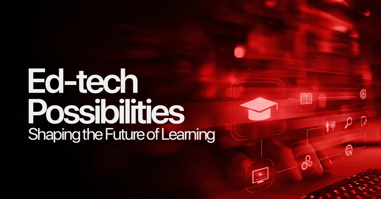 Education -Tech Possibilities: Shaping the Future of Learning