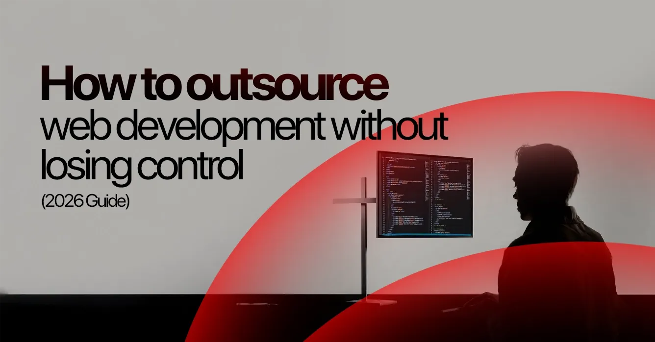 How to Outsource Web Development Without Losing Control?