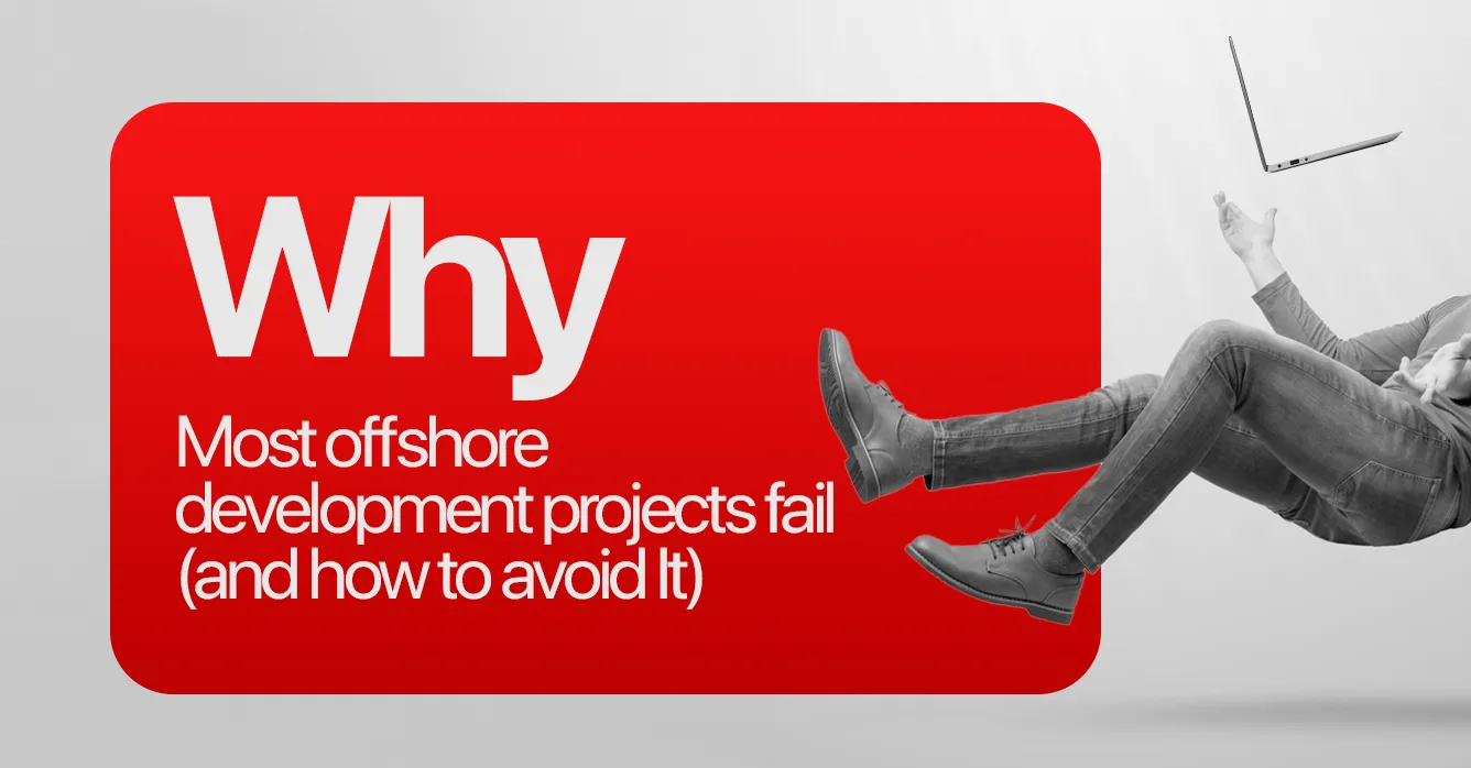 Why Most Offshore Development Projects Fail (And How to Avoid It)