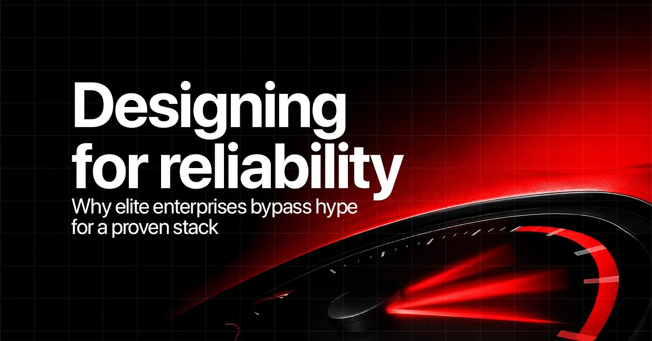 Designing for Reliability: Why Elite Enterprises Bypass Hype for a Proven Stack