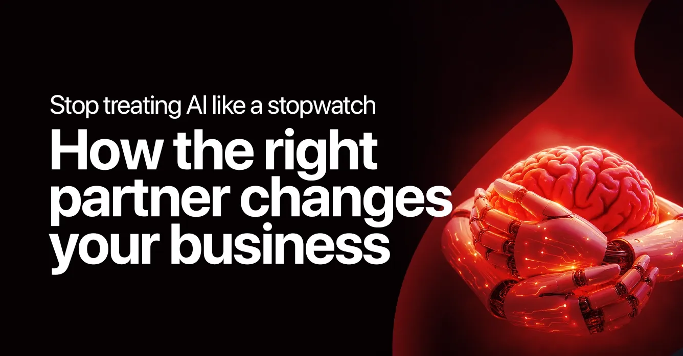 Stop treating AI like a stopwatch: How the right partner changes your business