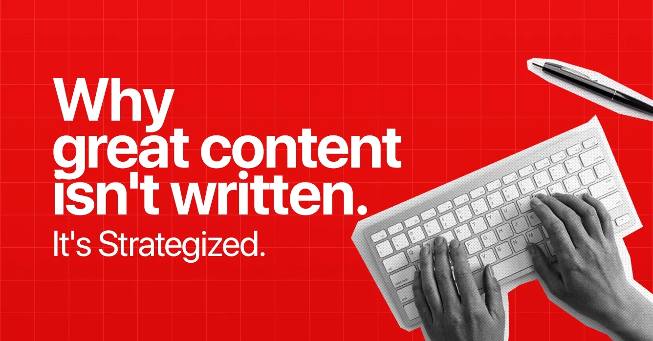 Why Great Content Isn't Written. It's Strategized
