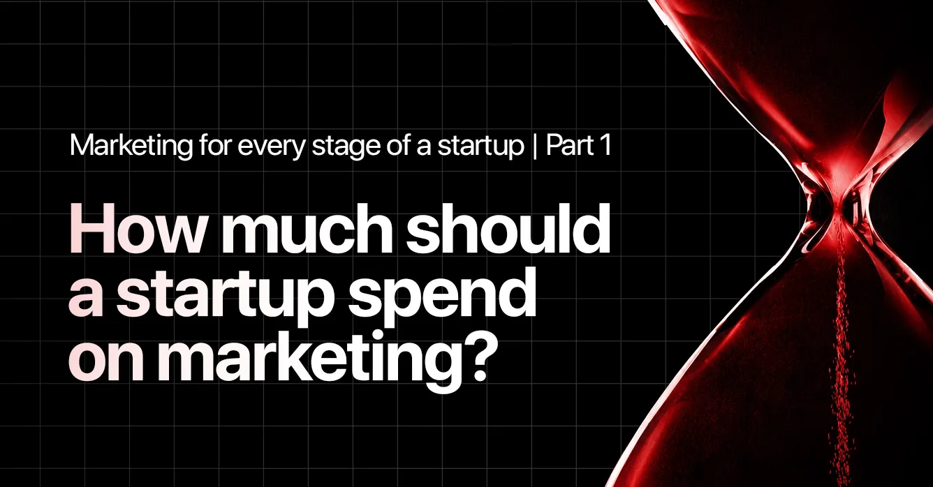 Marketing for Every Stage of a Startup | Part 1